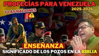 🆘️ NUEVO. PROFECÍAS PARA VENEZUELA Y MUNDIALES 2025 EN SERVICIO Y ENSEÑANZA: LOS POZOS D DIOS PART 2