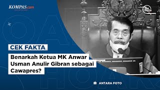 Benarkah Ketua MK Anwar Usman Anulir Gibran sebagai Cawapres?