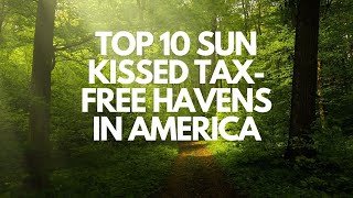 Top 10 Sun Kissed Tax-Free Havens in America