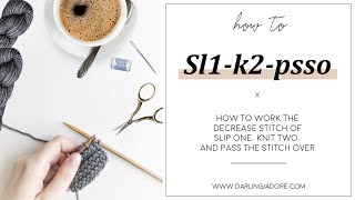 How To Sl1-K2-Psso | A Knit Decrease Stitch