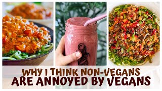 WHY I THINK NON-VEGANS ARE ANNOYED BY VEGANS
