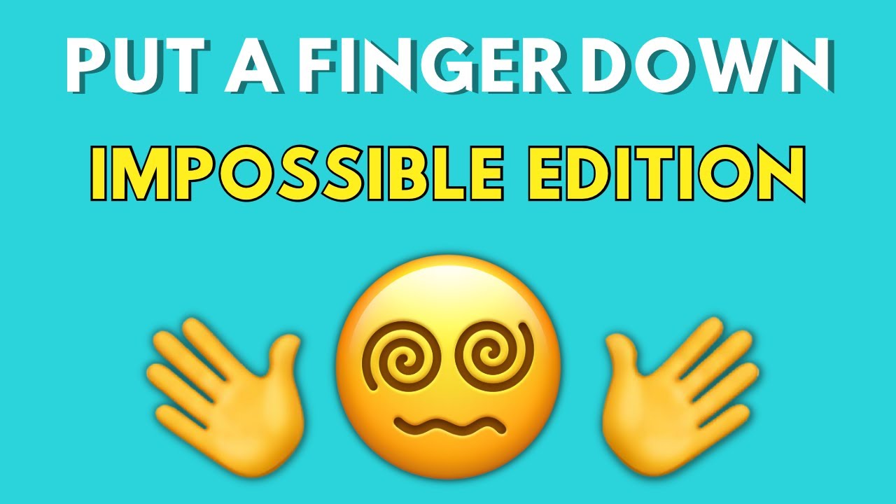 Put A Finger Down Impossible Edition Youtube