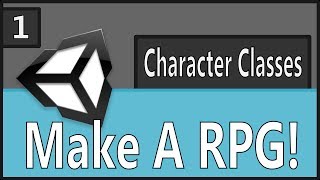 Make An RPG Episode 1: Character Classes Part 1 [Unity, C#]