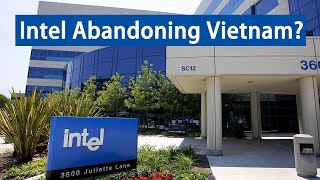 Has Intel Abandoned its Expansion Plan in Vietnam? Due to this? Can Only China Provide the Solution?