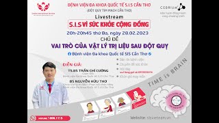 S.I.S Vì sức khỏe Cộng đồng kỳ 8 : Vai trò Vật lý trị liệu sau Đột quỵ