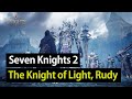 [Seven Knights 2] The Knight of Light, Rudy