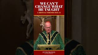 We Can Never Fracture the Church By Changing What He Taught - Cardinal Timothy Dolan #shorts