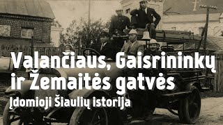 Valančiaus, Gaisrininkų ir Žemaitės gatvės - Įdomioji Šiaulių istorija 24