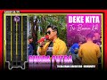 DEKE KITA ( TRI BUANA KDI ) - RUNDA PUTRA TITISAN BREWOG AUDIO‼️Tegalgirang - Bango Dua 22 juni 2024