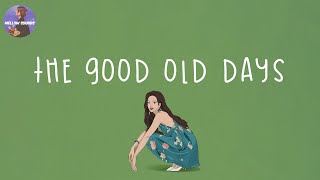 [Playlist] wish we could back to the good old days again 🧃 throwback songs