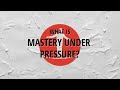 What is Mastery Under Pressure?