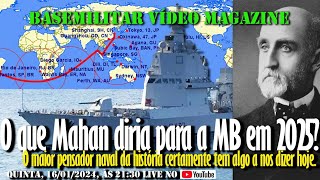 O que Alfred Mahan teria para dizer para a MB em 2025?