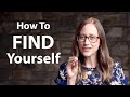 How to Find Yourself | The 