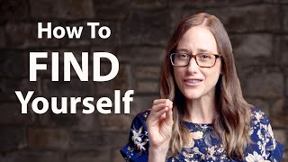 How to Find Yourself | The 