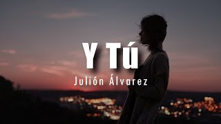 [LETRA] Julión Álvarez - Y Tú