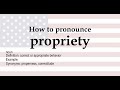 How to pronounce 'propriety' + meaning