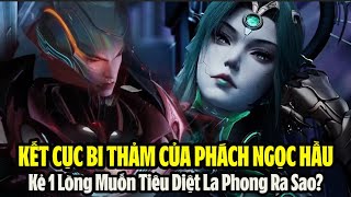 Thôn Phệ Tinh không: Kết cục bi thảm của Phách Ngọc Hầu,kẻ một lòng muốn tiêu diệt La Phong, ra sao?