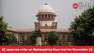 SC reserves order on Maharashtra floor test for November 26 after hearing all sides