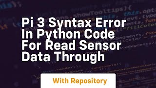 pi 3 Syntax Error in python code for read sensor data through