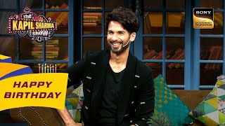 Shahid ने याद किए अपने Bachelorhood के दिन | The Kapil Sharma Show S2 | Celebrity Birthday Special