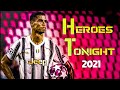 Cristiano Ronaldo • Janji- HEROES TONIGHT • feat Johning • ultimate skills and goals 2021 HD