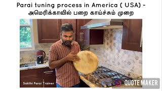 Parai tuning process in America ( USA) - அமெரிக்காவில் பறை காய்ச்சும் முறை / Sakthi Parai Trainer