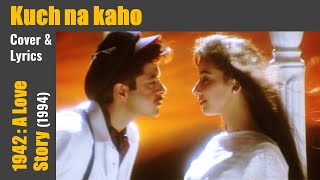 Kuch na kaho | 1942:A Love Story | Kumar Sanu | RD Burman (Pancham) | Javed Akhtar |  Cover & Lyrics