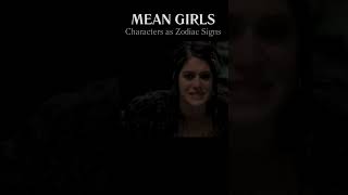 Mean Girls characters as zodiac sign!