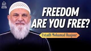 FREEDOM. Are you FREE? | Jumuah Khutbah | Ustadh Mohamad Baajour