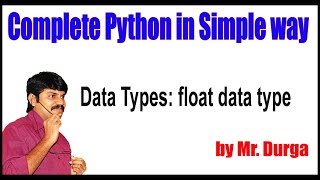 Python Tutorial || Data Types || float data type || by Durga Sir