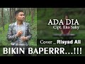 BIKIN BAPER !!! SUPER EMAK ADA DIA COVER RISYAD ALI Cipt. EKO SAKY - SIRAMPOG Chanel