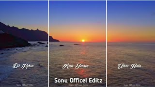 Dil Kehta Hai 🌹 Status full Screen 🌹 lyrical video 🌹#Sonuofficeleditz #ytshorts #status