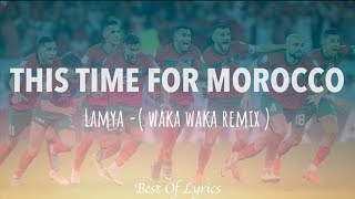 Lamya - this time for morocco lyrics ( waka waka remix lyrics)