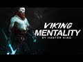 VIKING MENTALITY | You have to listen to this | SO POWERFUL!