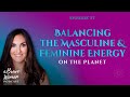 EP 17: Tanya Lynn on Balancing the Masculine and Feminine Energy on the Planet