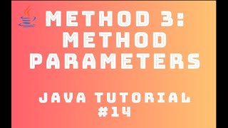 Java Tutorial 14 : Method #3 - Method Parameters