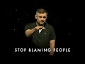 Stop Blaming People! Start Taking Responsibility For Your LIFE - Gary Vaynerchuk Motivation