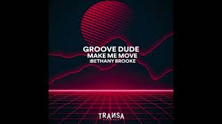 GROOVE DUDE \u0026 BETHANY BROOKE - Make Me Move 2025