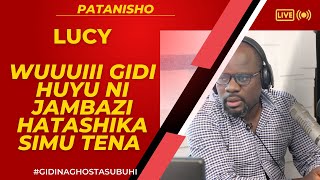 PATANISHO : LUCY - WUUUIII GIDI HUYU NI JAMBAZI HATASHIKA SIMU TENA