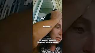 The Moment A Mother Found Out Her Son Was Dead 😢