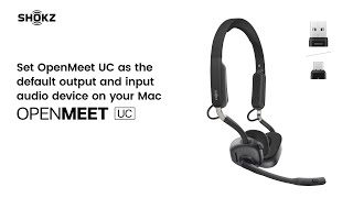 Shokz OpenMeet UC｜Set OpenMeet UC as the default output and input audio device on your Mac