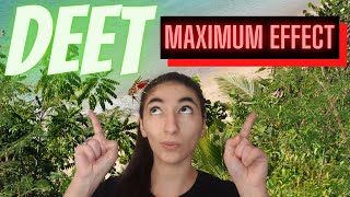 DEET: How to apply DEET for maximum effect!