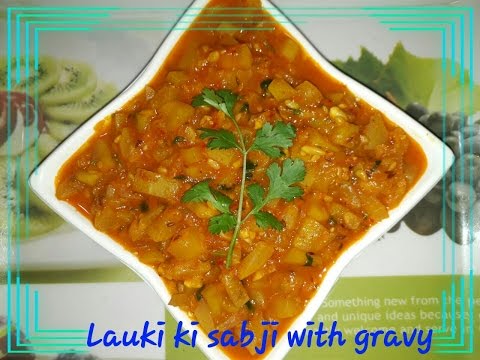 Lauki ki Sabji with gravy Lauki ki Sabji with gravy