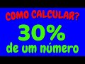 COMO CALCULAR 30% DE UM NÚMERO? | 30% de um valor  - Calculando porcentagem