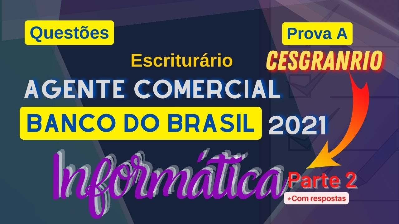 [Parte 2] Informática Questões Banco Do Brasil Agente Comercial 2021 ...