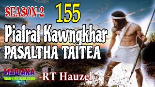 PIALRAL KAWNGKHAR PASALTHA TAITEA-155 || RT Hauzel