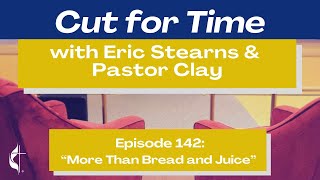 Cut for Time: More Than Bread and Juice