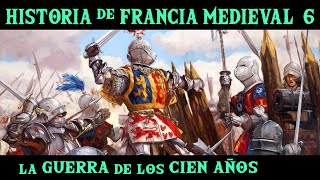 FRANCIA MEDIEVAL 6: La Guerra de los 100 años - Valois, Juana de Arco y Borgoña (Resumen Historia)