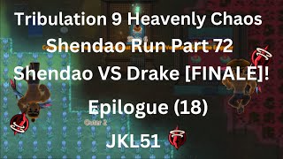 ACS Trib IX Heavenly Chaos Early Shendao Run Part 72 - Shendao VS Heavenly Chaos Drake  [Finale]