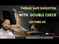 Advanced Singleton Design: Leveraging the Double Check Mechanism | Lecture 5